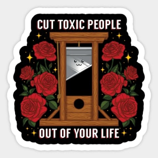 Cut Toxic People Out Of Your Life Sticker